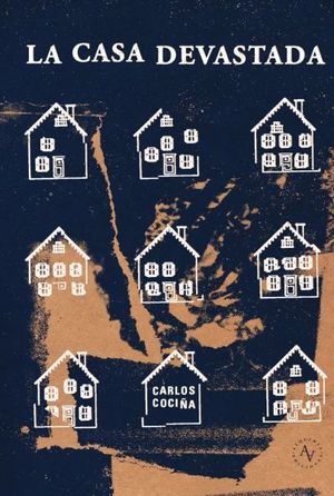Carlos Cociña | La casa devastada