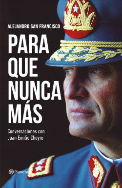 Alejandro San Francisco - Juan Emilio Cheyre | Para que nunca más