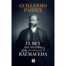 Guillermo Parvex | El Rey Del Salitre Que Derrotó A Balmaceda