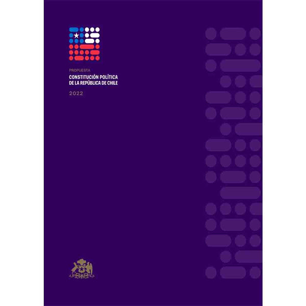 PROPUESTA CONSTITUCIÓN POLÍTICA DE LA REPÚBLICA DE CHILE 2022