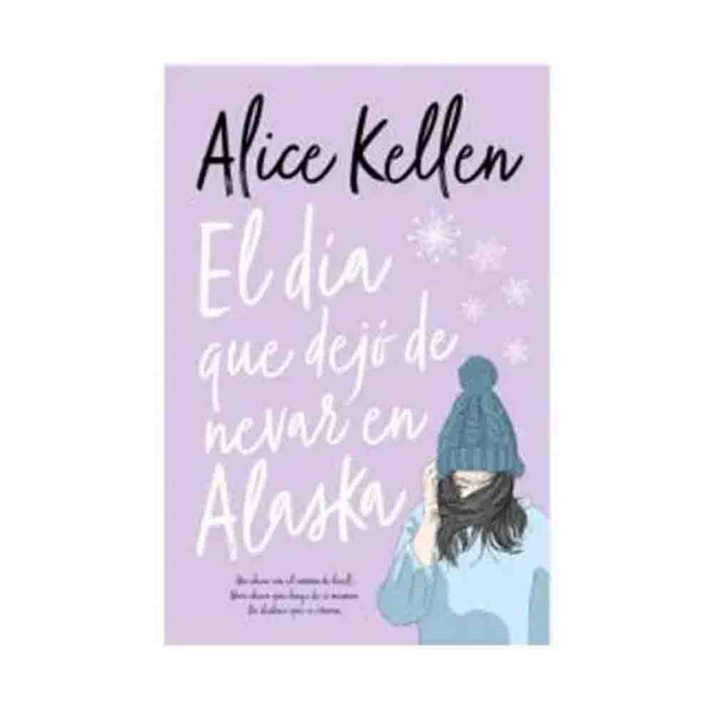 Alice Kellen | El Día Que Dejó De Nevar En Alaska