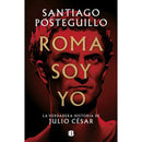 Santiago Posteguillo | Roma Soy Yo